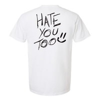 Hate You Too Tee
